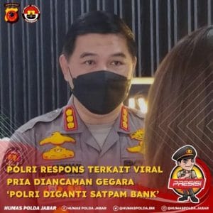 Polri Respon Terkait Viral Pria diancam Gegara ‘POLRI DIGANTI SATPAM BANK’