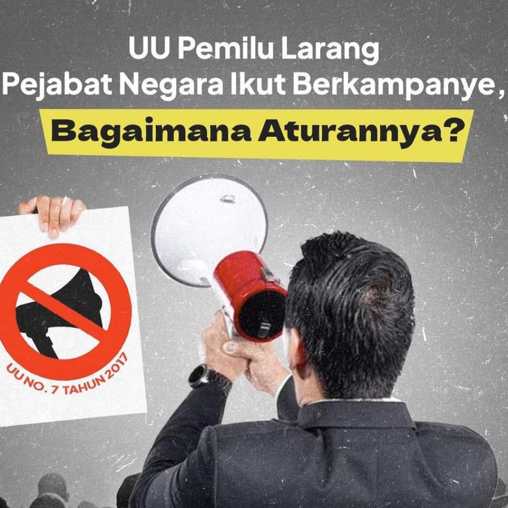 Undang-Undang (UU) Nomor 7 Tahun 2017 Melarang Pejabat Negara Terlibat Sebagai Pelaksana/Tim Kampanye Pemilu