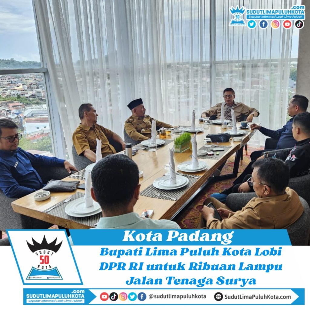 Bupati Lima Puluh Kota Lobi DPR RI untuk Lampu Jalan Tenaga Surya di 79 Nagari